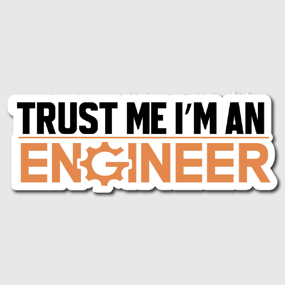 Trust Me I'm An Engineer Sticker
