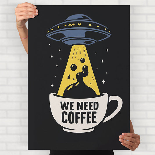 We Need Coffee Poster