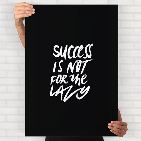 Success Isn't For The Lazy Poster