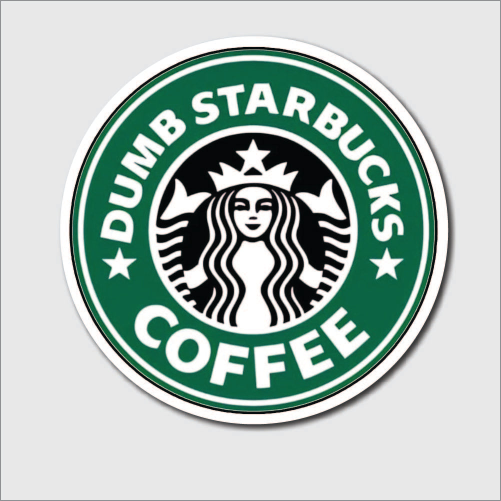 Dumb Starbucks Sticker