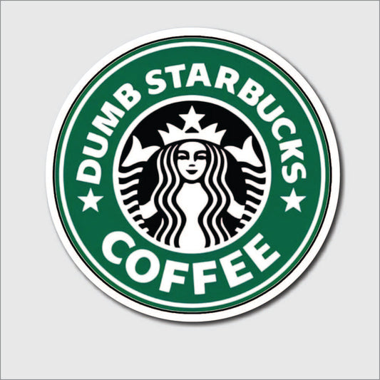 Dumb Starbucks Sticker