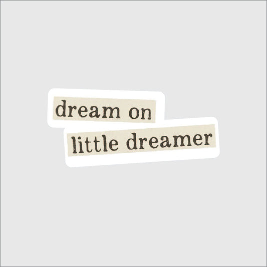 Dream On Little Dreamer Sticker