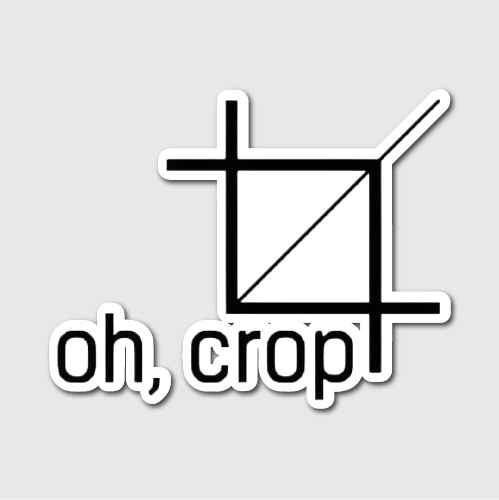 Oh, Crop Sticker