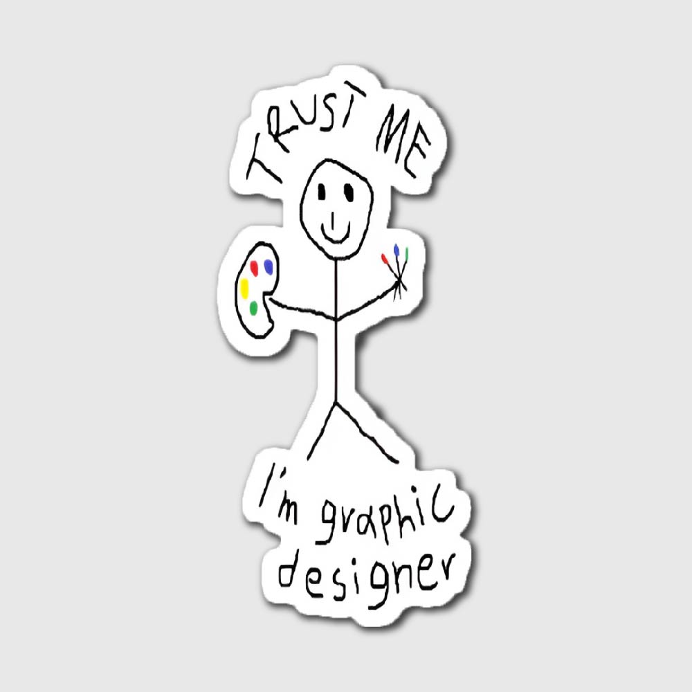 Trust me Im A Graphic Designer Sticker