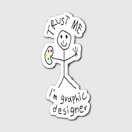 Trust me Im A Graphic Designer Sticker