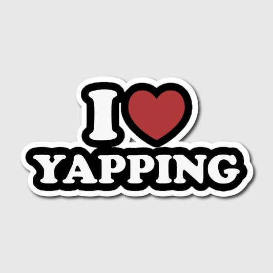 I Love Yapping Sticker
