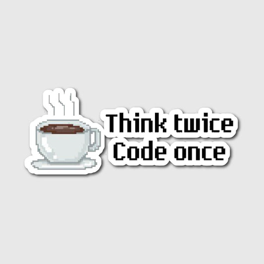 Think Twice Code Once Sticker
